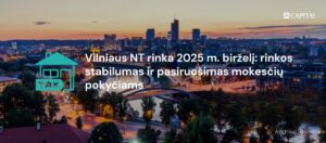 Vilniaus NT rinka 2025 m. birželį: rinkos stabilumas ir pasiruošimas mokesčių pokyčiams