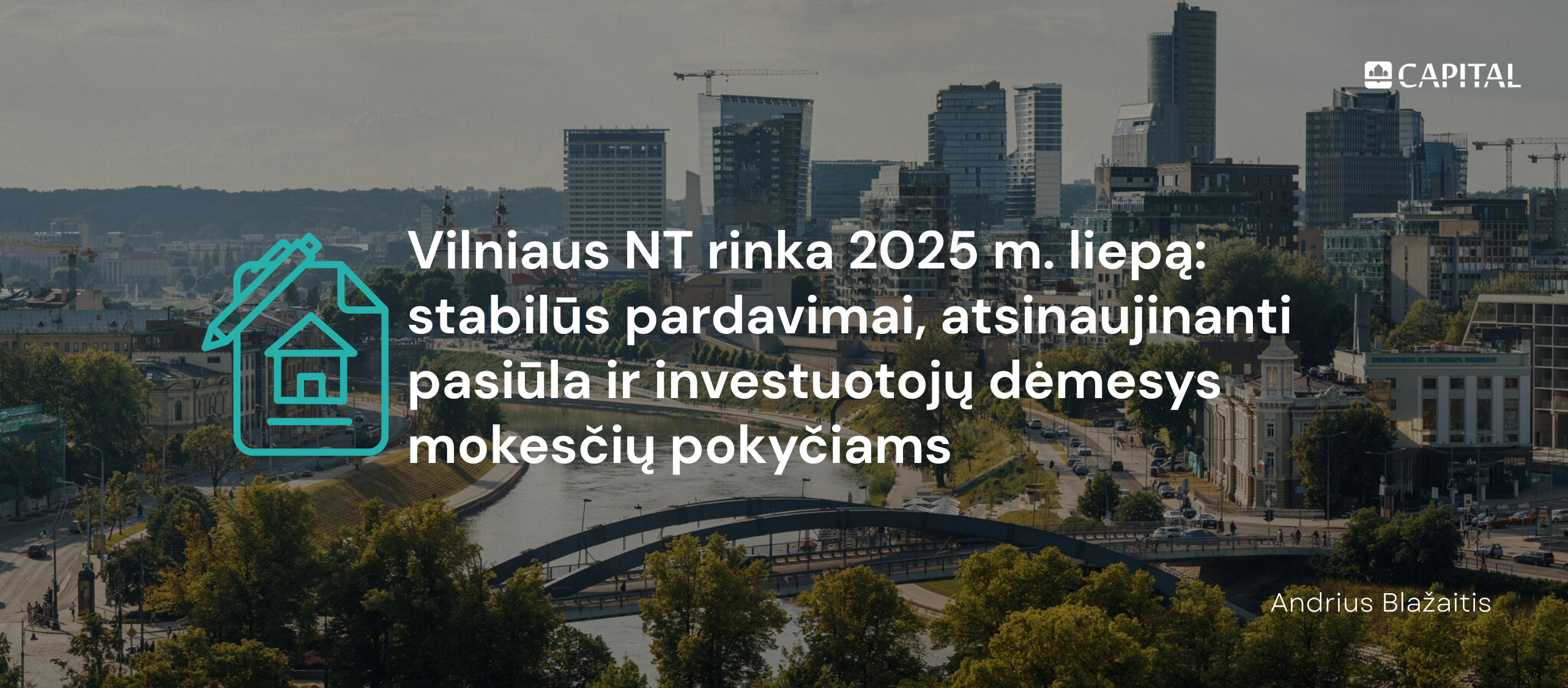 Vilniaus NT rinka 2025 m. liepą: stabilūs pardavimai, atsinaujinanti pasiūla ir investuotojų dėmesys mokesčių pokyčiams